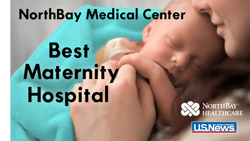 NorthBay Medical Center recognized as “High Performing” in maternity care by U.S. News & World Report in its Best Hospitals for Maternity ranking.