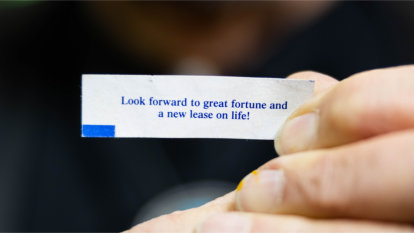 Ted Neima fortune he received the night before he had a valve in his heart surgically replaced. It reads: Look forward to great fortune and a new lease on life.
