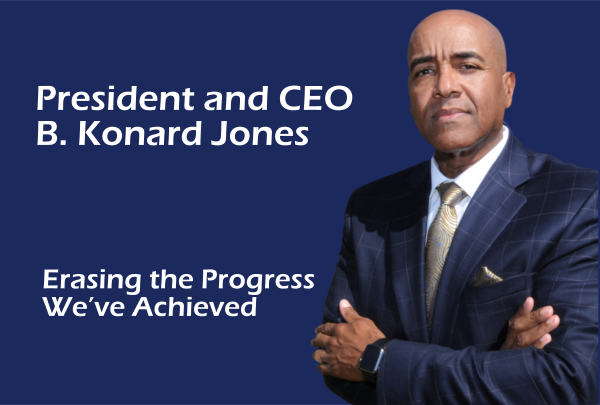 A Message from President and CEO B. Konard Jones.
