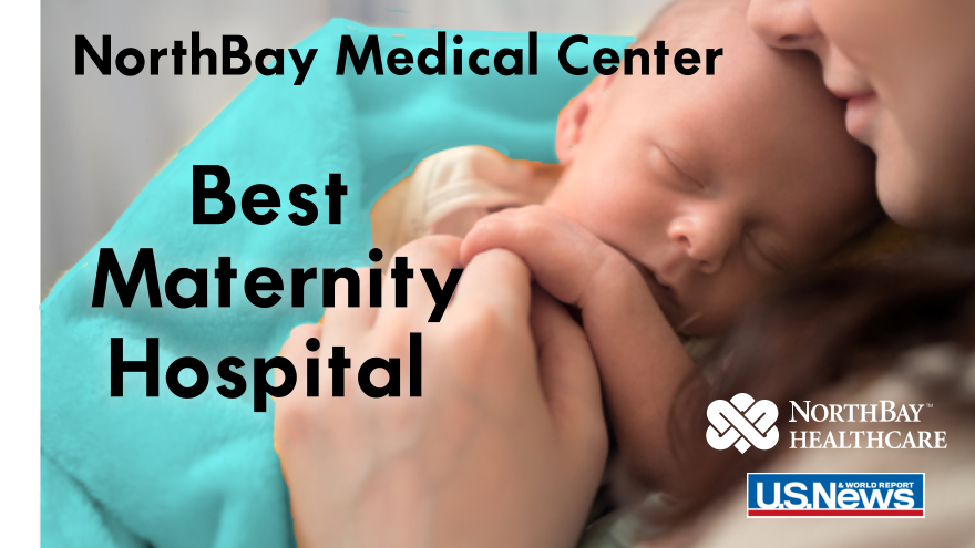 NorthBay Medical Center recognized as “High Performing” in maternity care by U.S. News & World Report in its Best Hospitals for Maternity ranking.